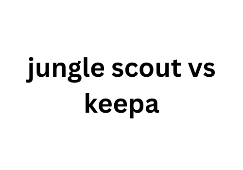 Jungle Scout vs Keepa